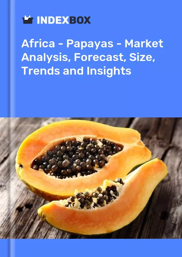 Africa - Papayas - Market Analysis, Forecast, Size, Trends and Insights