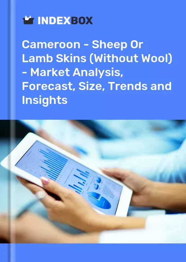 Cameroon - Sheep or Lamb Skins (Without Wool) - Market Analysis, Forecast, Size, Trends and Insights