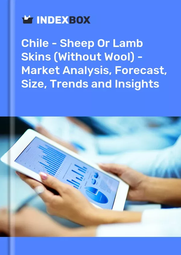 Chile - Sheep or Lamb Skins (Without Wool) - Market Analysis, Forecast, Size, Trends and Insights