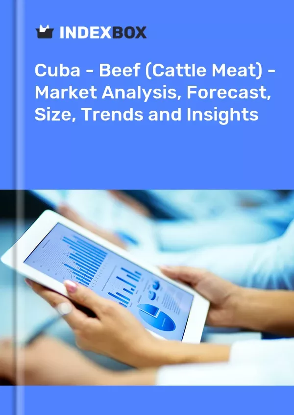 Cuba - Beef (Cattle Meat) - Market Analysis, Forecast, Size, Trends and Insights