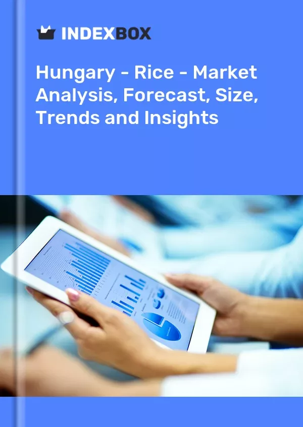 Hungary - Rice - Market Analysis, Forecast, Size, Trends and Insights