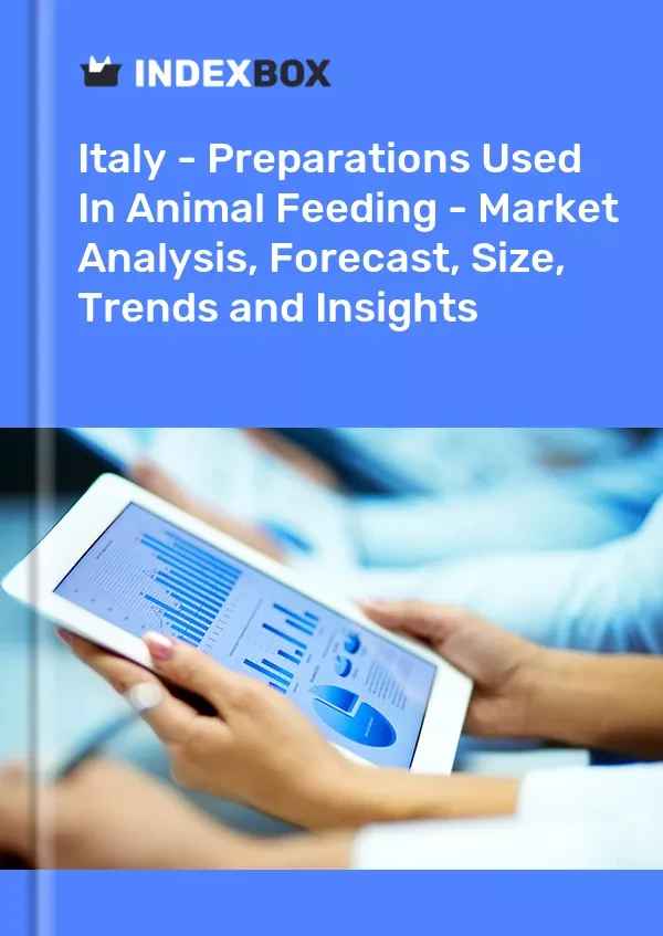 Italy - Preparations Used in Animal Feeding - Market Analysis, Forecast, Size, Trends and Insights