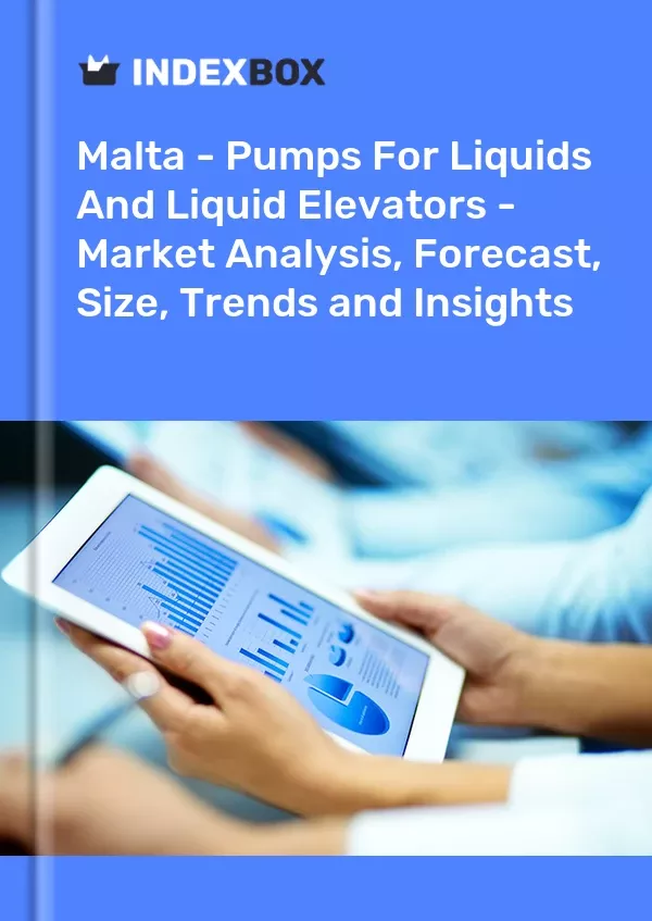 Malta - Pumps for Liquids and Liquid Elevators - Market Analysis, Forecast, Size, Trends and Insights