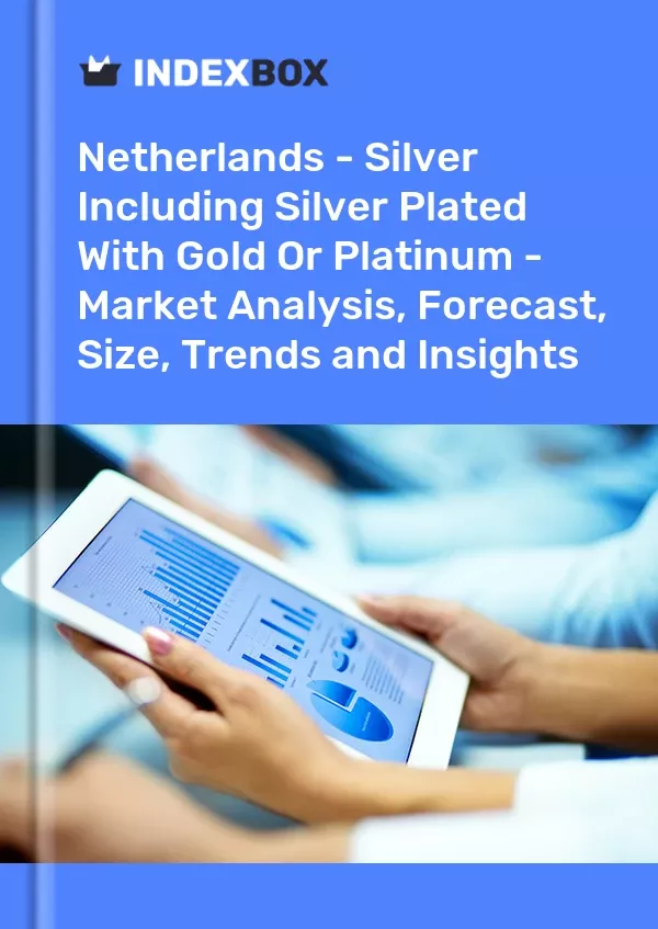 Netherlands - Silver Including Silver Plated With Gold or Platinum - Market Analysis, Forecast, Size, Trends and Insights
