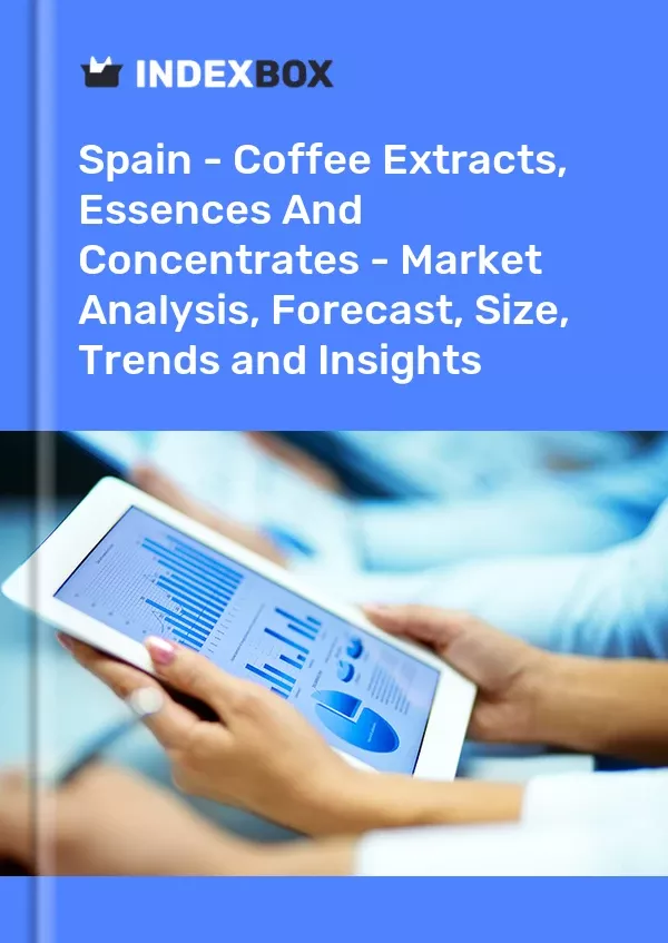 Spain - Coffee Extracts, Essences and Concentrates - Market Analysis, Forecast, Size, Trends and Insights